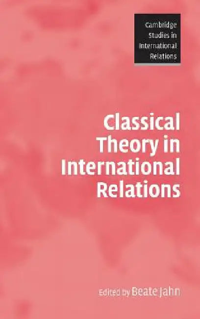 Buy Classical Theory in International Relations (English, Beate Jahn) — BookShops.in