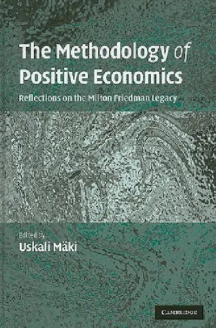 Buy The Methodology of Positive Economics (English, Uskali Mäki) — BookShops.in