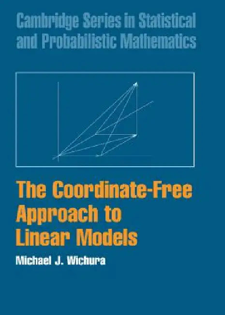 Buy The Coordinate-Free Approach to Linear Models (English, Michael J. Wichura) — BookShops.in