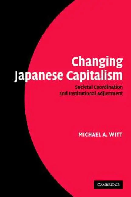 Buy Changing Japanese Capitalism (English, Michael A. Witt) — BookShops.in