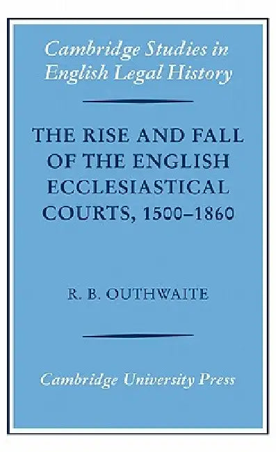 Buy The Rise and Fall of the English Ecclesiastical Courts, 1500-1860 | by Richard B. Outhwaite | Richard H. Helmholz | Cambridge University Press | by Richard B. Outhwaite | Richard H. Helmholz | Cambridge University Press | by Richard B. Outhwaite | Richard H. Helmholz | Cambridge University Press | by Richard B. Outhwaite | Richard H. Helmholz | Cambridge University Press | by Richard B. Outhwaite | Richard H. Helmholz | Cambridge University Press | by Richard B. Outhwaite | Richard H. Helmholz | — BookShops.in