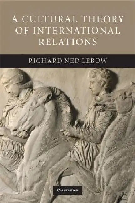 Buy A Cultural Theory of International Relations (English, Richard Ned LeBow) โ BookShops.in