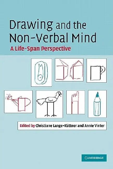 Buy Drawing and the Non-Verbal Mind (English, Christiane Lange-Kuttner | Annie Vinter) — BookShops.in