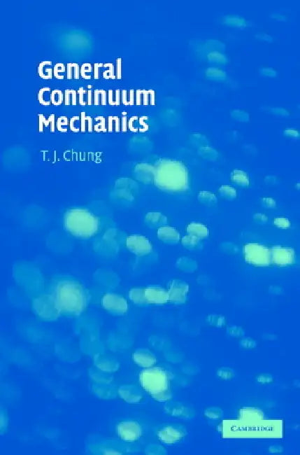 Buy General Continuum Mechanics (English, T. J. Chung) — BookShops.in