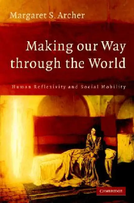 Buy Making our Way through the World (English, Margaret S. Archer) — BookShops.in