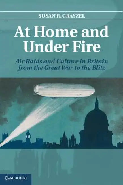 Buy At Home and Under Fire (English, Susan R. Grayzel) — BookShops.in