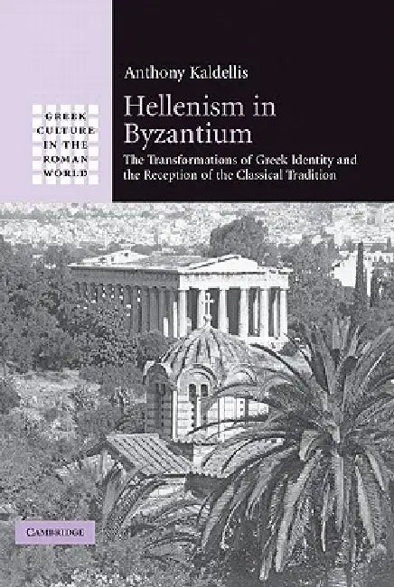 Buy Hellenism in Byzantium (English, Anthony Kaldellis) — BookShops.in