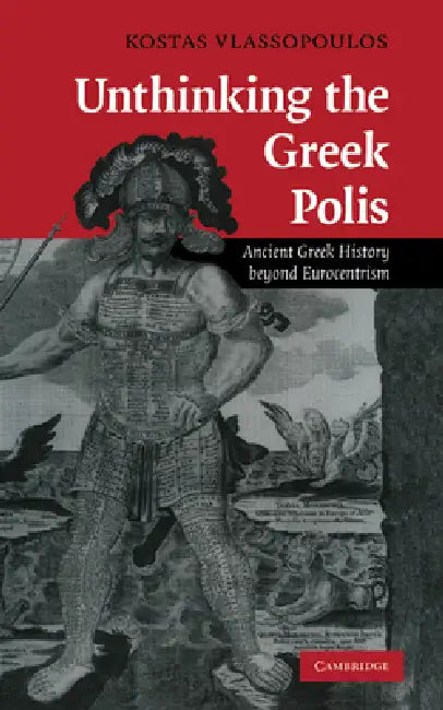 Buy Unthinking the Greek Polis (English, Kostas Vlassopoulos) — BookShops.in