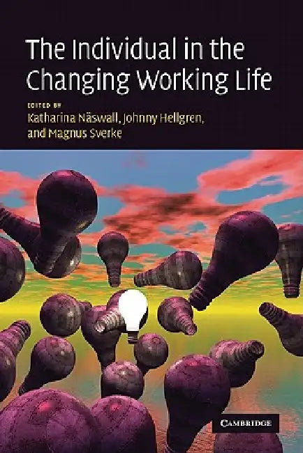 Buy The Individual in the Changing Working Life (English, Katharina Naswall | Johnny Hellgren | Magnus Sverke) — BookShops.in