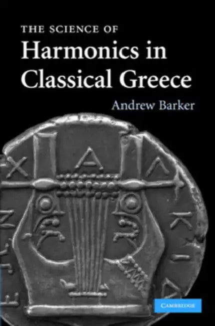 Buy The Science of Harmonics in Classical Greece (English, Andrew Barker) — BookShops.in