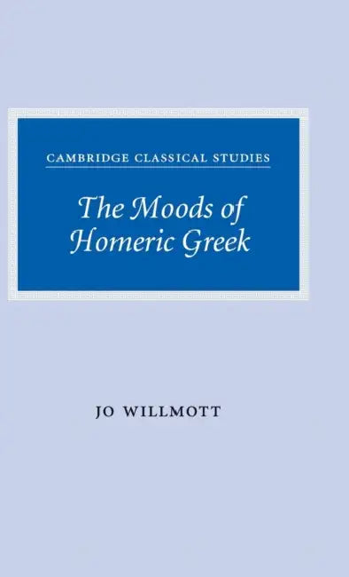 Buy The Moods of Homeric Greek (English, Jo Willmott) — BookShops.in