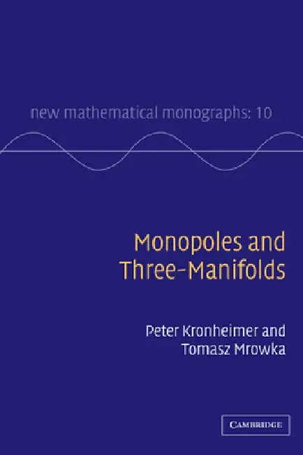 Buy Monopoles and Three-Manifolds (English, Peter Kronheimer | Tomasz Mrowka) — BookShops.in