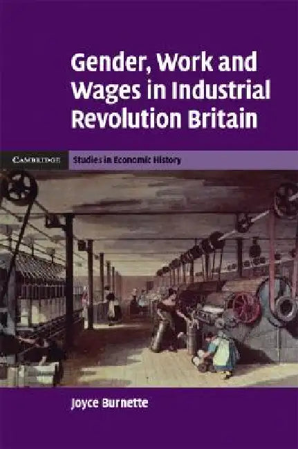 Buy Gender, Work and Wages in Industrial Revolution Britain (English, Joyce Burnette) — BookShops.in