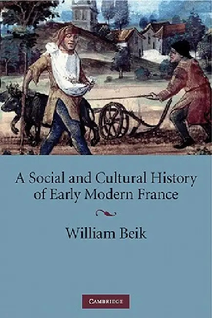 Buy A Social and Cultural History of Early Modern France (English, William Beik) β BookShops.in