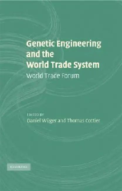 Buy Genetic Engineering and the World Trade System (English, Daniel Wüger | Thomas Cottier) — BookShops.in