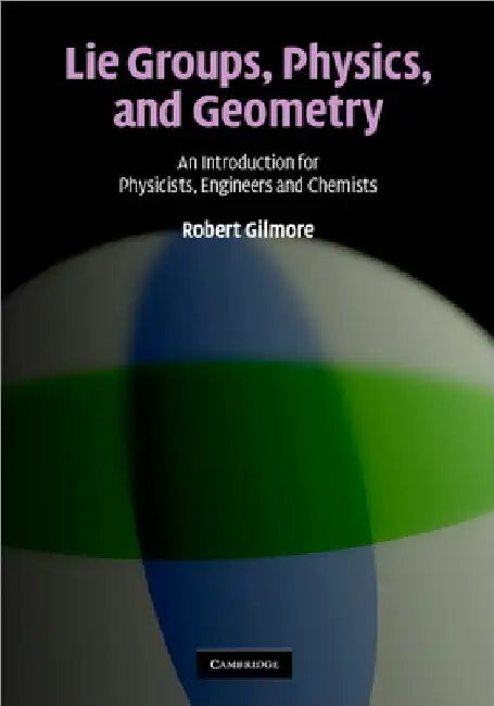 Buy Lie Groups, Physics, and Geometry (English, Robert Gilmore) — BookShops.in