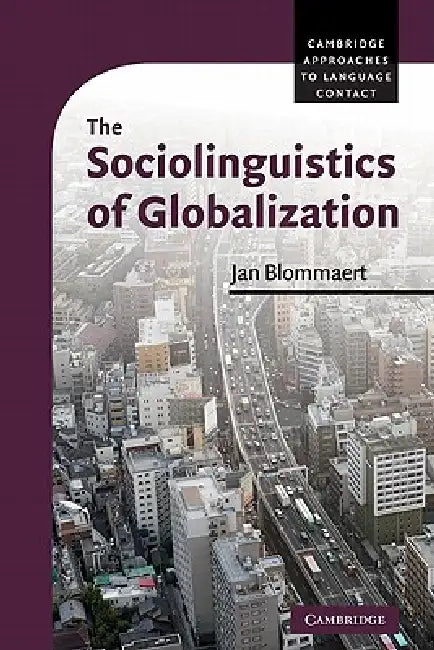 Buy The Sociolinguistics of Globalization (English, Jan Blommaert) โ BookShops.in