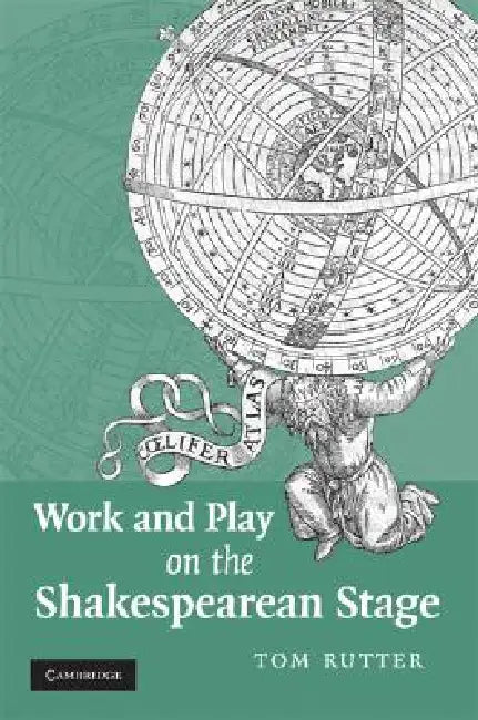 Buy Work and Play on the Shakespearean Stage (English, Tom Rutter) — BookShops.in