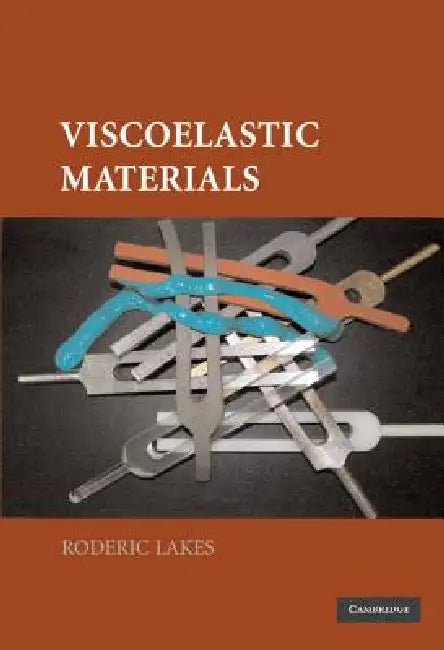 Buy Viscoelastic Materials by Roderic Lakes | Hardcover | 1st Edition | Cambridge University Press | Engineering Textbook on Viscoelasticity, Material Science, and Mechanical Behavior — BookShops.in