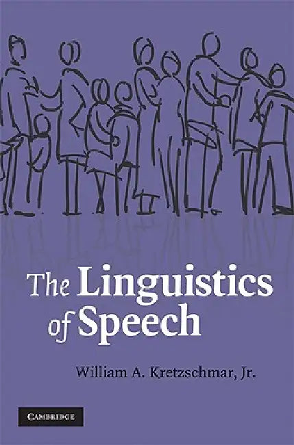 Buy The Linguistics of Speech (English, William A. Kretzschmar Jr) — BookShops.in
