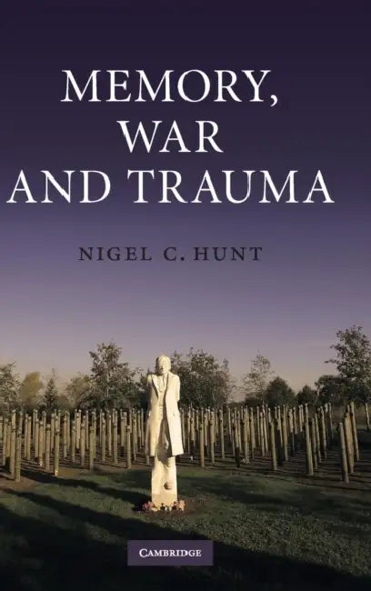 Buy Memory, War and Trauma (English, Nigel C. Hunt) — BookShops.in