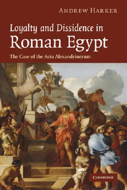 Buy Loyalty and Dissidence in Roman Egypt (English, Andrew Harker) — BookShops.in