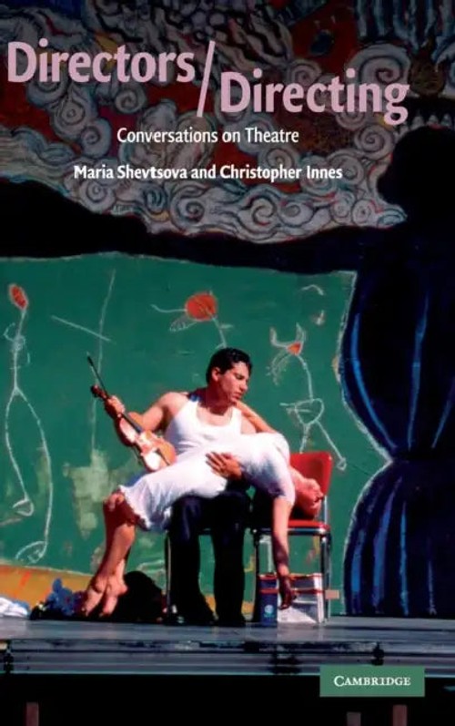 Directors/Directing: Conversations on Theatre – Maria Shevtsova view 2