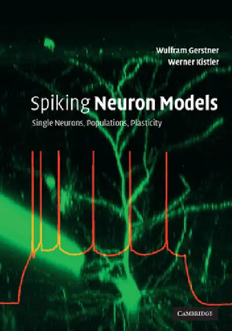Buy Spiking Neuron Models (English, Wulfram Gerstner | Werner Kistler) — BookShops.in