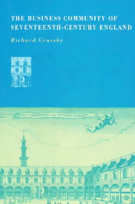 Buy The Business Community of Seventeenth-Century England (English, Richard Grassby) — BookShops.in