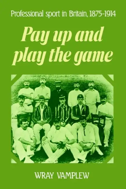 Buy Pay Up and Play the Game (English, Wray Vamplew) — BookShops.in