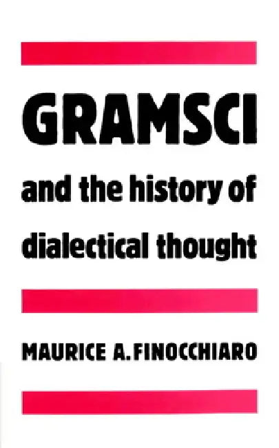 Buy Gramsci and the History of Dialectical Thought (English, Maurice A. Finocchiaro) — BookShops.in