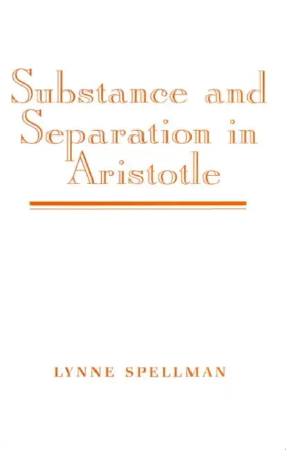 Buy Substance and Separation in Aristotle (English, Lynne Spellman) — BookShops.in