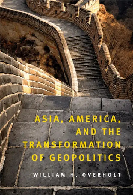 Buy Asia, America, and the Transformation of Geopolitics (English, William H. Overholt) β BookShops.in