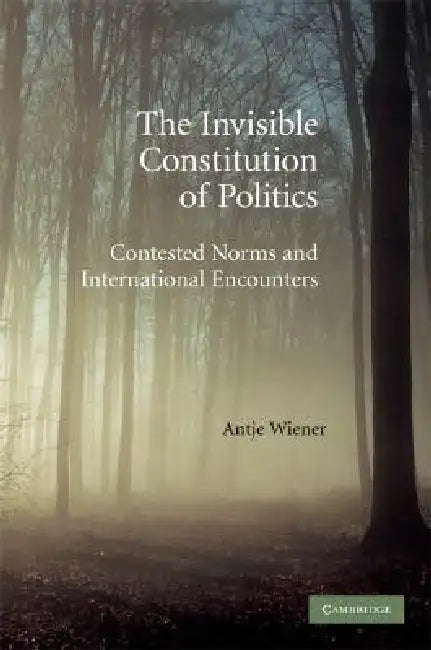 Buy The Invisible Constitution of Politics (English, Antje Wiener) โ BookShops.in