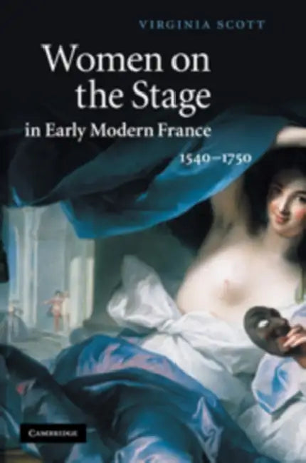 Buy Women on the Stage in Early Modern France (English, Virginia Scott) โ BookShops.in