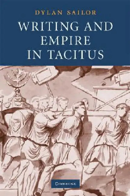 Buy Writing and Empire in Tacitus (English, Dylan Sailor) — BookShops.in