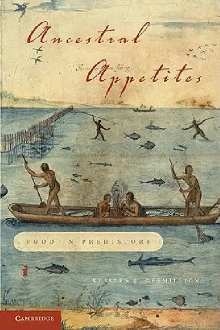 Buy Ancestral Appetites (English, Kristen J. Gremillion) — BookShops.in