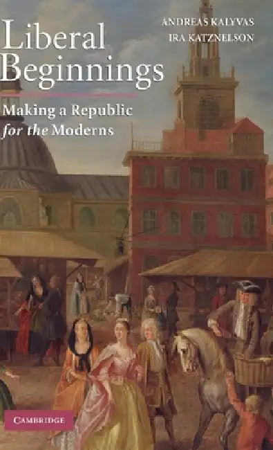 Buy Liberal Beginnings (English, Andreas Kalyvas) — BookShops.in
