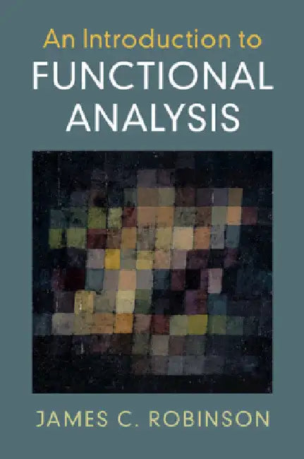 Buy An Introduction to Functional Analysis (English, James C. Robinson) — BookShops.in