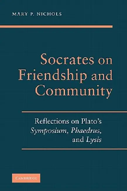 Buy Socrates on Friendship and Community (English, Mary P. Nichols) — BookShops.in