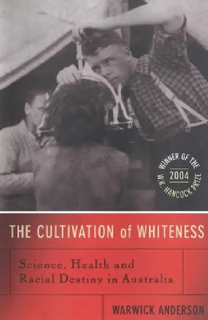 Buy The Cultivation of Whiteness (English, Warwick Anderson) — BookShops.in