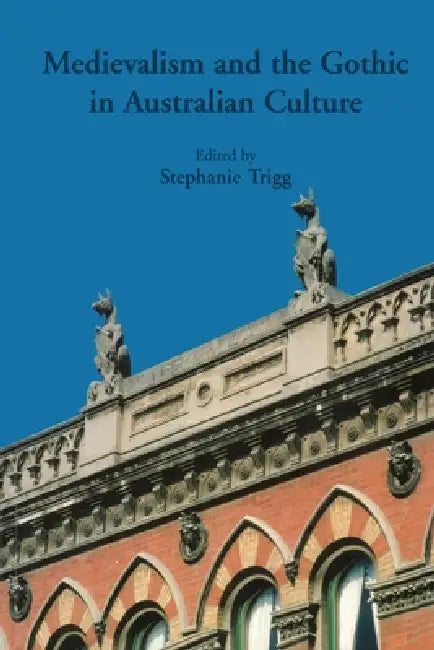 Buy Medievalism And The Gothic In Australian Culture (English, Stephanie Trigg) — BookShops.in