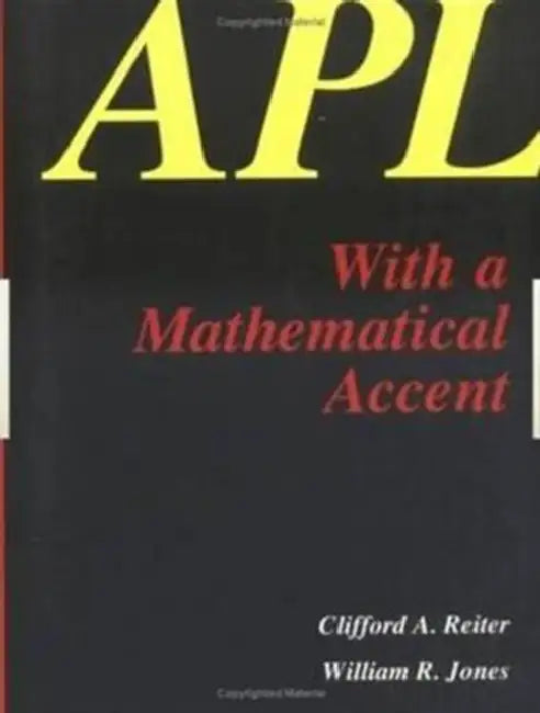 Buy APL with a Mathematical Accent (English, C.A. Reiter) — BookShops.in