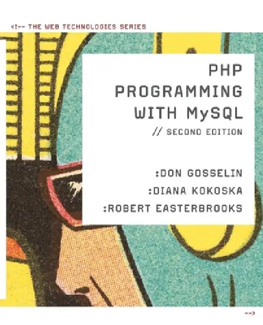 PHP Programming with MYSQL: The Web Technologies Series – Don Gosselin view 2