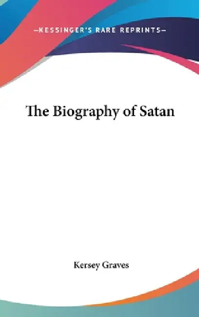 Buy The Biography of Satan (English, Kersey Graves) — BookShops.in
