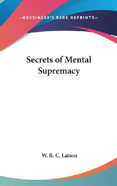 Buy Secrets of Mental Supremacy (English, W. R. C. Latson) — BookShops.in