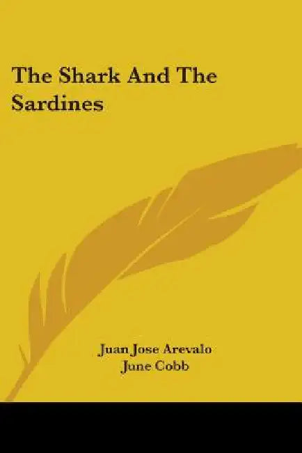 Buy The Shark and the Sardines (English, Juan Jose Arevalo | June Cobb | Raul Osegueda) — BookShops.in