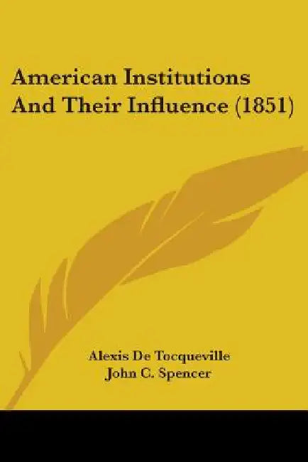 Buy American Institutions and Their Influence (1851) (English, Alexis de Tocqueville) — BookShops.in