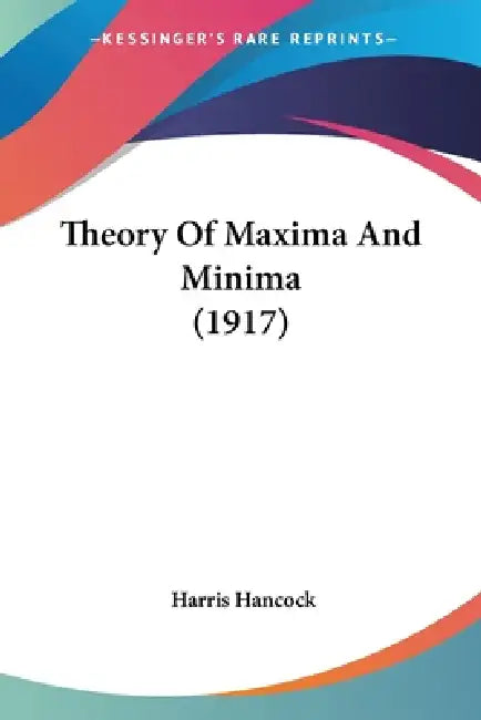 Buy Theory Of Maxima And Minima (1917) (English, Harris Hancock) — BookShops.in