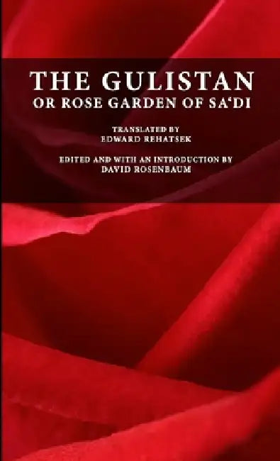 Buy The Gulistan or Rose Garden of Sa'di (English, Muslih-Uddin Sa'di | Edward Rehatsek | David Rosenbaum) — BookShops.in
